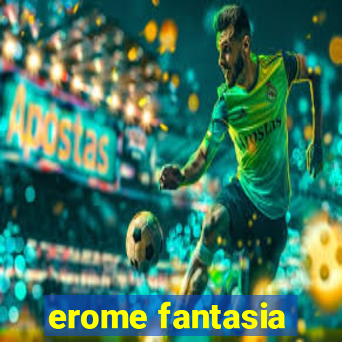 erome fantasia